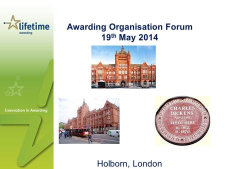 Awarding Organisation Forum 19 th May 2014 Holborn, London.