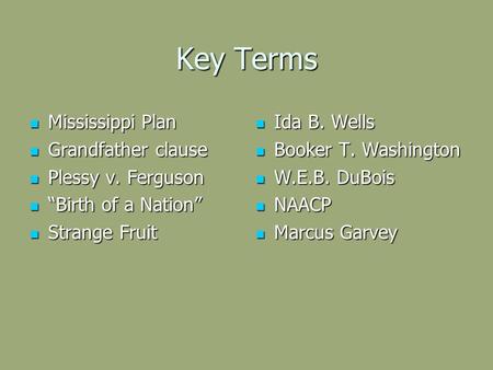 Key Terms Mississippi Plan Mississippi Plan Grandfather clause Grandfather clause Plessy v. Ferguson Plessy v. Ferguson “Birth of a Nation” “Birth of a.