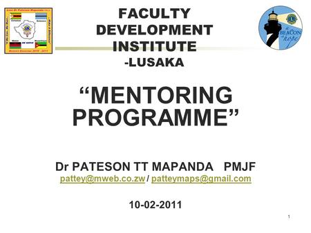 1 “MENTORING PROGRAMME” Dr PATESON TT MAPANDA PMJF / 10-02-2011 FACULTY DEVELOPMENT.