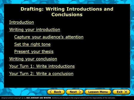 Drafting: Writing Introductions and Conclusions Introduction Writing your introduction Capture your audience’s attention Set the right tone Present your.