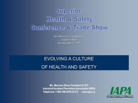 Best Western Great Northern, Sault Ste. Marie Sault Ste. Marie Tuesday, May 11, 2004 Ms. Maureen Shaw, President & CEO Industrial Accident Prevention Association.