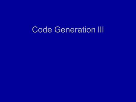 Code Generation III. PAs PA4 5.1 – 7.2 PA5 (bonus) 24.1 – 24.2 2.