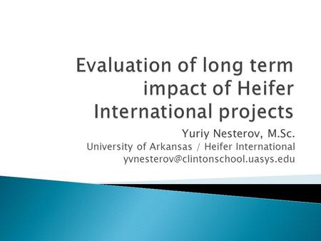 Yuriy Nesterov, M.Sc. University of Arkansas / Heifer International