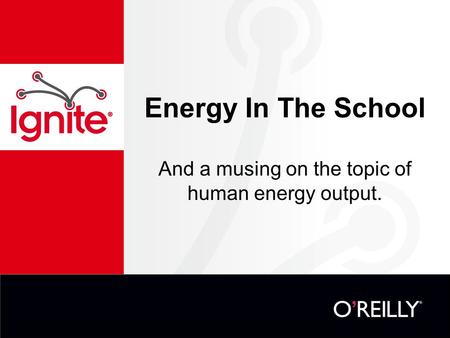 Energy In The School And a musing on the topic of human energy output.