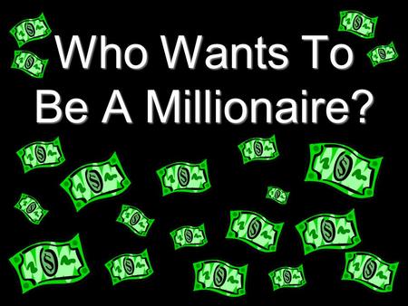 Who Wants To Be A Millionaire?  Question 15 Question 15  Question 14 Question 14  Question 13 Question 13  Question 12 Question 12  Question 11.