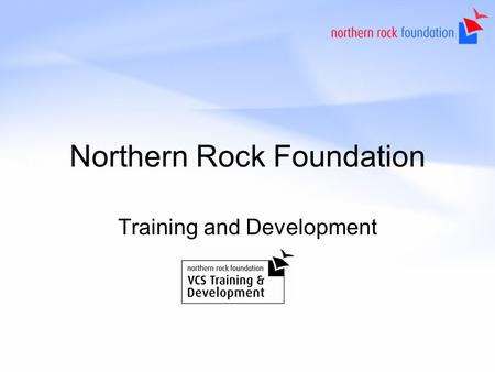 Northern Rock Foundation Training and Development.