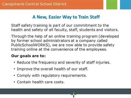 Carlinville School District Implementation Plan Canajoharie Central School District A New, Easier Way to Train Staff Staff safety training is part of our.