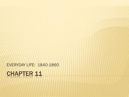 EVERYDAY LIFE: 1840-1860.  Prosperity  Upper class  Technology  Transportation.