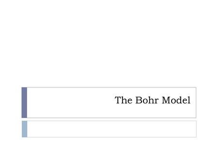 The Bohr Model. Do Now (3/24/14) (5 Minutes)  If you haven’t already Pass in Last week’s Do Now  What are some scientific examples of concepts humanity.