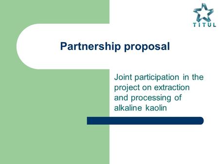 Partnership proposal Joint participation in the project on extraction and processing of alkaline kaolin.