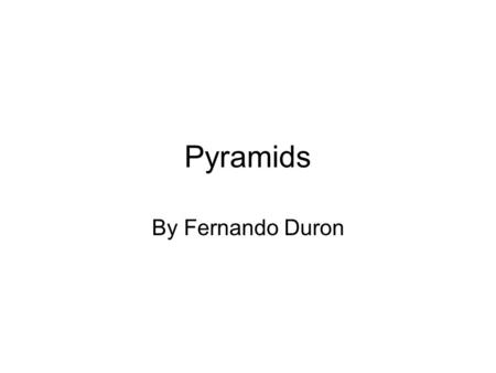 Pyramids By Fernando Duron. Where the word pyramid comes from I learned that the word “pyramis” actually comes from the Greek word “pyramid” which means.