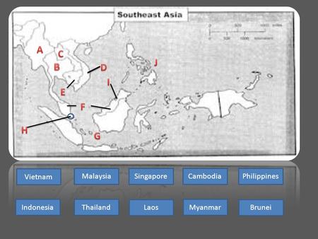 Vietnam MalaysiaPhilippinesCambodiaSingapore IndonesiaThailand Laos Myanmar Brunei.