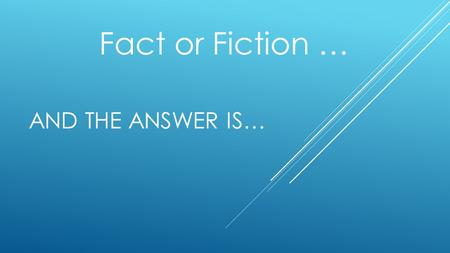 AND THE ANSWER IS… Fact or Fiction …. It takes seven years to digest gum While it may prove a bit more difficult to break down than organic foodstuffs,