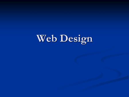 Web Design. Why is design important for the web? Traditional systems Traditional systems You controlled the user You controlled the user You know exactly.