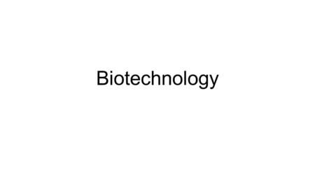 Biotechnology.