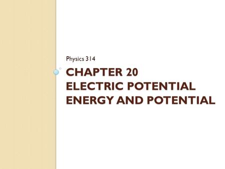 Chapter 20 Electric Potential Energy and Potential