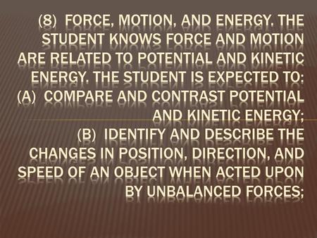  IC: Potential and Kinetic  Describing Motion  HW: Explain Potential and Kinetic Energy to someone older.  Bell Ringer:  1 st : Change out CALENDAR.