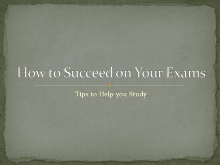 Tips to Help you Study. Time management is hard for a lot of us. If you divide what you have to study into manageable chunks, it makes it a lot easier.