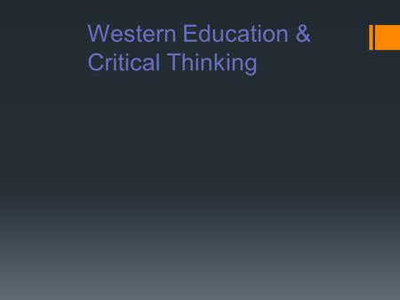 Western Education & Critical Thinking. Most nations on earth are traditional societies.