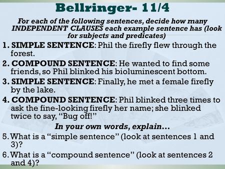 Bellringer- 11/4 For each of the following sentences, decide how many INDEPENDENT CLAUSES each example sentence has (look for subjects and predicates)