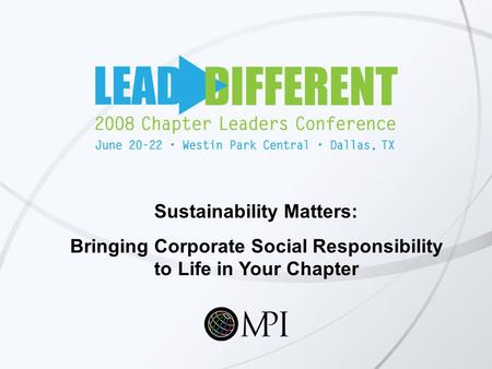 Sustainability Matters: Bringing Corporate Social Responsibility to Life in Your Chapter.