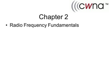 Chapter 2 Radio Frequency Fundamentals.