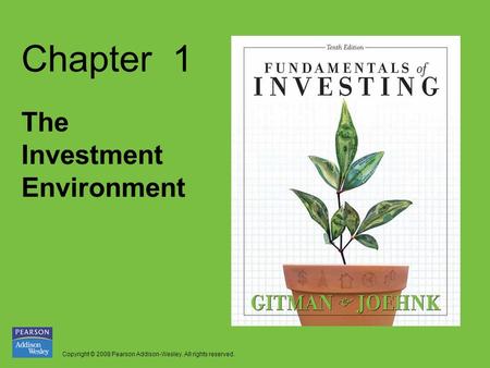 Copyright © 2008 Pearson Addison-Wesley. All rights reserved. Chapter 1 The Investment Environment.