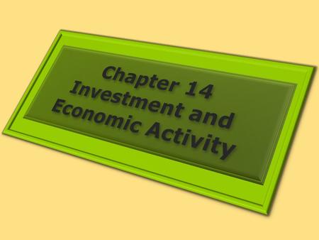 1. THE ROLE AND NATURE OF INVESTMENT Learning Objectives 1.Discuss the components of the investment spending category of GDP and distinguish between gross.