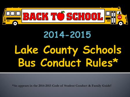 2014-2015 *As appears in the 2014-2015 Code of Student Conduct & Family Guide!