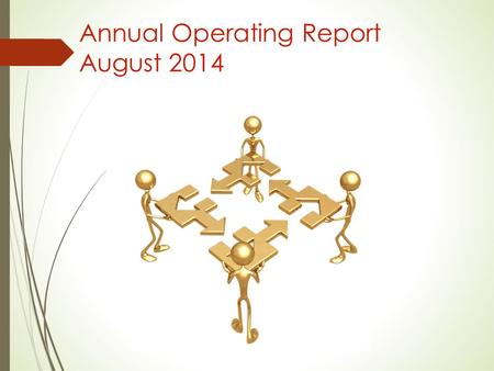 Annual Operating Report August 2014. Items to Discuss Purpose Report Card Allocation Due Dates September 15 th January 1 st Reminders Thoughts for Improvement.