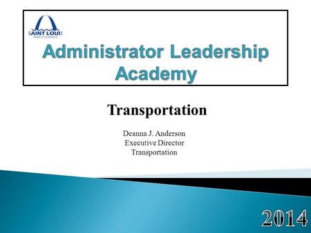 Transportation Deanna J. Anderson Executive Director Transportation.