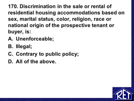 170. Discrimination in the sale or rental of residential housing accommodations based on sex, marital status, color, religion, race or national origin.