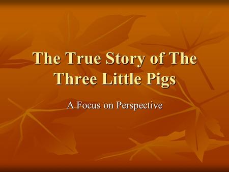 The True Story of The Three Little Pigs A Focus on Perspective.