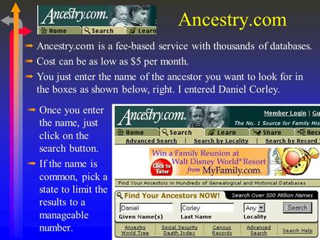 ßOnce you enter the name, just click on the search button. ßIf the name is common, pick a state to limit the results to a manageable number. Ancestry.com.