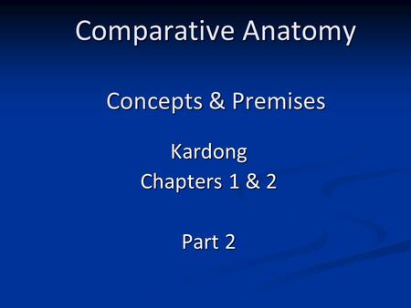 Comparative Anatomy Concepts & Premises