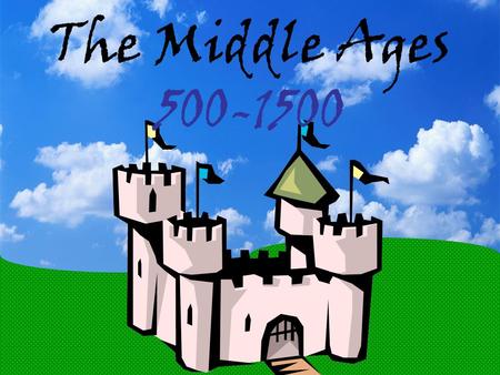 The Middle Ages 500-1500.