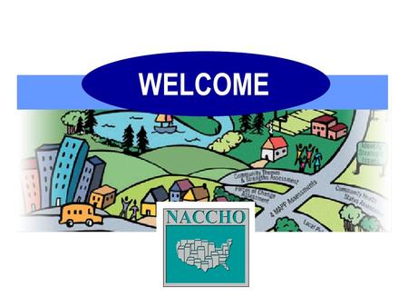 WELCOME. Who’s Here? What is Public Health? Improving health is a shared responsibility not only of health care providers, and public health officials,