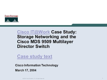 1 © 2004 Cisco Systems, Inc. All rights reserved. Rich Gore Cisco  Case Study: Storage Networking and the Cisco MDS 9509 Multilayer.