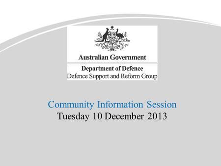 Community Information Session Tuesday 10 December 2013.