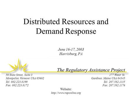 The Regulatory Assistance Project 177 Water St. Gardiner, Maine USA 04345 Tel: 207.582.1135 Fax: 207.582.1176 50 State Street, Suite 3 Montpelier, Vermont.