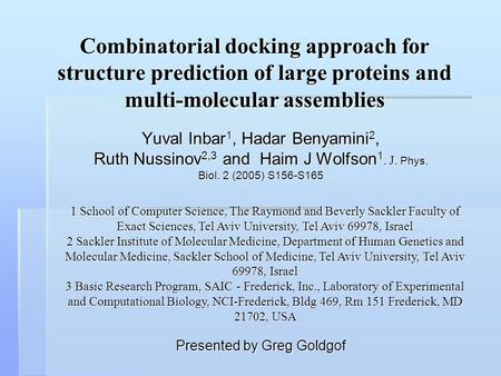 Combinatorial docking approach for structure prediction of large proteins and multi-molecular assemblies Yuval Inbar 1, Hadar Benyamini 2, Ruth Nussinov.