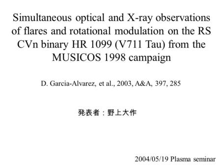 Simultaneous optical and X-ray observations of flares and rotational modulation on the RS CVn binary HR 1099 (V711 Tau) from the MUSICOS 1998 campaign.