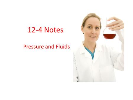 12-4 Notes Pressure and Fluids. Fluids can exert an upward force on objects.