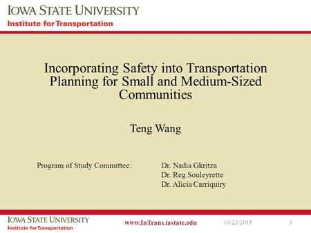 Incorporating Safety into Transportation Planning for Small and Medium-Sized Communities Teng Wang 10/23/2015 www.InTrans.iastate.edu 1 Program of Study.