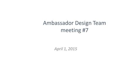 Ambassador Design Team meeting #7 April 1, 2015. What’s your 6 word story for today? For example: “ADT is hearing the public’s feedback.” Write yours!