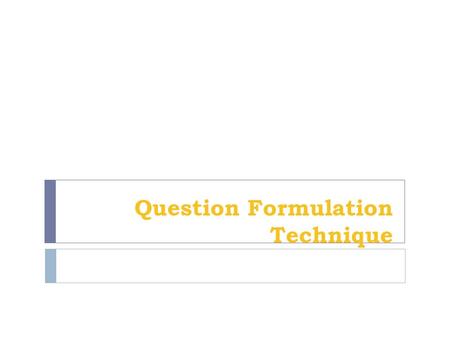 Question Formulation Technique