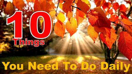 You Need To Do Daily. You have to do hard things to be happy in life. The things no one else is doing. The things that frighten you. The things others.