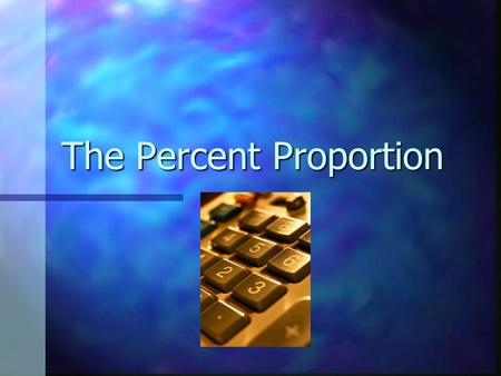 The Percent Proportion Let’s start with what you know: What is the definition of a ratio? A ratio is a comparison of 2 or more numbers. What is a proportion?