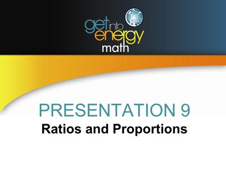 PRESENTATION 9 Ratios and Proportions