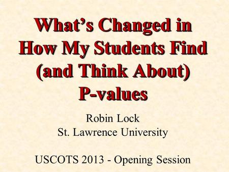 Robin Lock St. Lawrence University USCOTS 2013 - Opening Session.